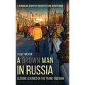 A Brown Man in Russia: Lessons Learned on the Trans-Siberian