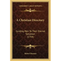 A Christian Directory: Guiding Men to Their Eternal Salvation (1754)