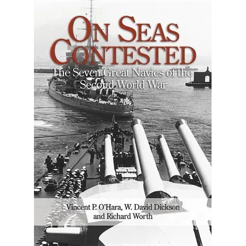 On Seas Contested: The Seven Great Navies of the Second World War