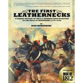 The First Leathernecks: A Combat History of the U.S. Marines from Inception to the Halls of Montezuma