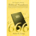 The Complete Book of Biblical Numbers: A Listing of the Numbers and Their Location in the Bible