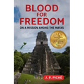 Blood for Freedom: On a Mission among the Mayas