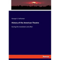 History of the American Theatre: During the revolution and after