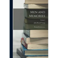 Men and Memories: Personal Reminiscences; Volume 2