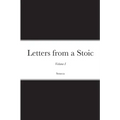 Letters from a Stoic: Volume I