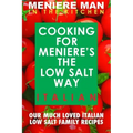 Meniere Man In The Kitchen. COOKING FOR MENIERE'S THE LOW SALT WAY. ITALIAN.