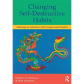 Changing Self-Destructive Habits: Pathways to Solutions with Couples and Families