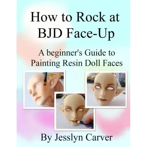 How to ROCK at BJD Face-Ups: A Beginner's Guide to Painting Resin Doll Faces