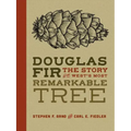 Douglas Fir: The Story of the West's Most Remarkable Tree