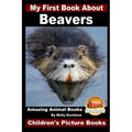 My First Book About Beavers - Amazing Animal Books - Children's Picture Books