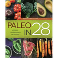 Paleo in 28: 4 Weeks, 5 Ingredients, 130 Recipes