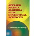 Applied Matrix Algebra in the Statistical Sciences