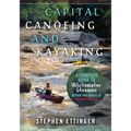 Capital Canoeing and Kayaking: A Complete Guide to Whitewater Streams within about Two Hours of Washington DC.