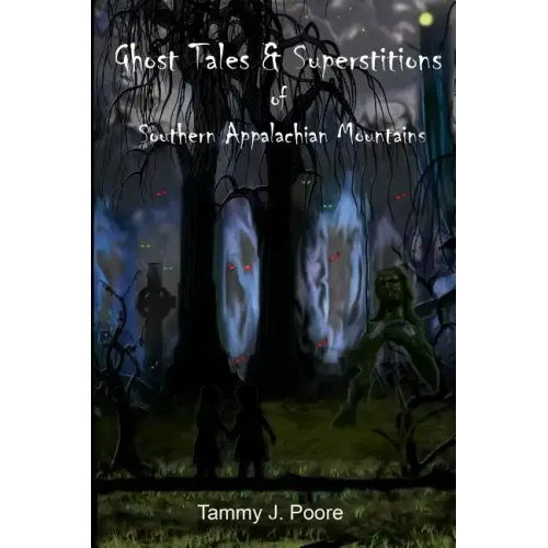 Ghost Tales & Superstitions of Southern Appalachian Mountains
