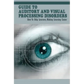 Guide To Auditory & Visual Processing Disorders: How To Help Learners, Making Learning Easier: How To Help Students With Visual Processing Disorders