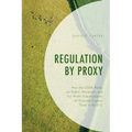 Regulation by Proxy: How the USDA Relies on Public, Nonprofit, and For-Profit Intermediaries to Oversee Organic Food in the U.S.