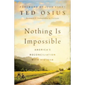 Nothing Is Impossible: America's Reconciliation with Vietnam