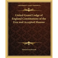 United Grand Lodge of England Constitutions of the Free and Accepted Masons