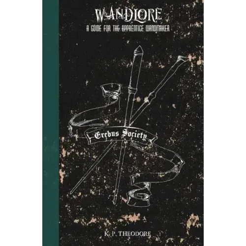 Wandlore: A Guide for the Apprentice Wandmaker
