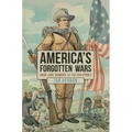 America's Forgotten Wars: From Lord Dunmore to the Philippines