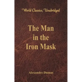 The Man in the Iron Mask (World Classics, Unabridged)