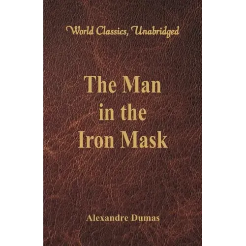 The Man in the Iron Mask (World Classics, Unabridged)