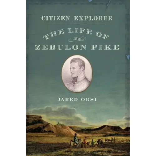 Citizen Explorer: The Life of Zebulon Pike