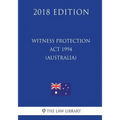Witness Protection Act 1994 (Australia) (2018 Edition)