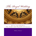The Royal Wedding: Harry and Meghan, The Duke and Duchess of Sussex