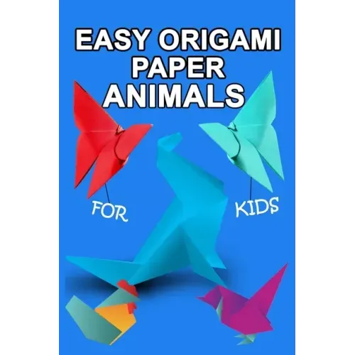 easy origami paper animals for kids: Workbook for Games, origami, Paperback/" 6x 9", 28 Pages .NO BLEED COVER MATTE