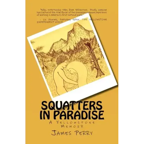 Squatters in Paradise: A Yellowstone Memoir