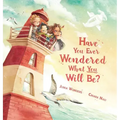 Have You Ever Wondered What You Will Be?