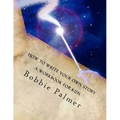 How to Write Your Own Story: A Workbook for Kids