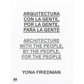 Arquitectura Con la Gente, Por la Gente, Para la Gente/Architecture With The People, By The People, For The People