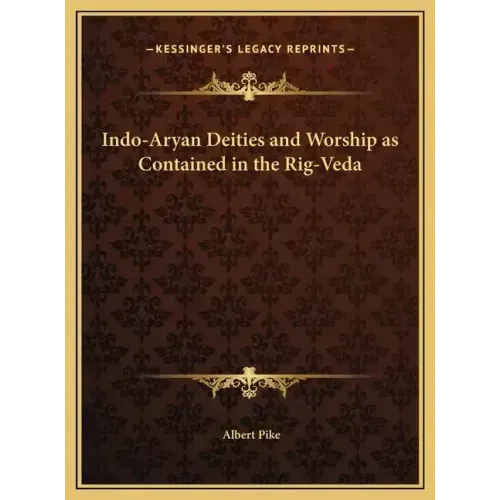 Indo-Aryan Deities and Worship as Contained in the Rig-Veda