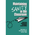 Maintaining Sanity In The Classroom: Classroom Management Techniques