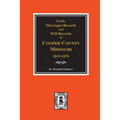 Early Marriage Records, 1819-1850 and Will Records, 1820-1870 of Cooper County, Missouri