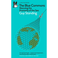The Blue Commons: Rescuing the Economy of the Sea