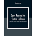 Some Reasons For Chinese Exclusion: Meat Vs. Rice, American Manhood Against Asiatic Coolieism