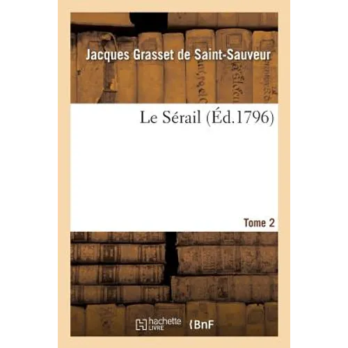 Le Sérail. Tome 2