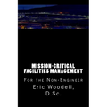 Mission-Critical Facilities Management: For the Non-Engineer