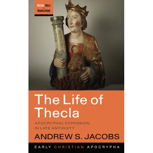 The Life of Thecla: Apocryphal Expansion in Late Antiquity