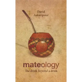 Mateology: The drink beyond a drink