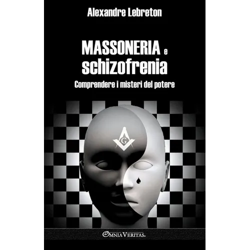 Massoneria e schizofrenia: Comprendere i misteri del potere