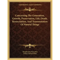 Concerning the Generation, Growth, Preservation, Life, Death, Resuscitation, and Transmutation of Natural Things