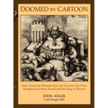 Doomed by Cartoon: How Cartoonist Thomas Nast and the New York Times Brought Down Boss Tweed and His Ring of Thieves