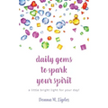 daily gems to spark your spirit: a little bright light for your day!