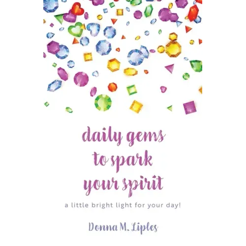 daily gems to spark your spirit: a little bright light for your day!