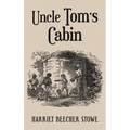 Uncle Tom's Cabin: With Original 1852 Illustrations by Hammett Billings