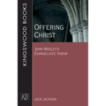 Offering Christ: John Wesley's Evangelistic Vision